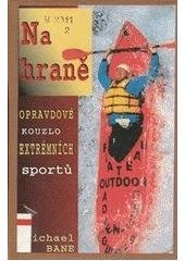 kniha Na hraně odysea o extrémních sportech jednoho obyčejného chlápka, Trango 1998