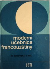 kniha Moderní učebnice francouzštiny 1. [díl] Francouzština pro hospodářskou praxi : Určeno [též] studujícím na stř. a vys. školách., SNTL 1971