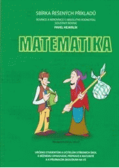 kniha Matematika sbírka řešených příkladů : rovnice a nerovnice s absolutní hodnotou, soustavy rovnic, Nakladatelství SSŠP 2007