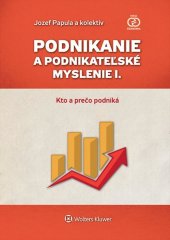 kniha Podnikanie a podnikateľské myslenie I. Kto a prečo podniká, Wolters Kluwer 2015