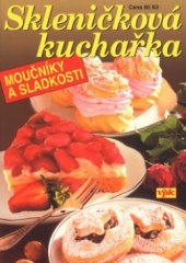 kniha Skleničková kuchařka moučníky a sladkosti, Agentura V.P.K. 2003