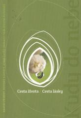 kniha Cesta života Cesta lásky : [krátké příběhy, povídky a citáty, které chtějí obohatit vaše životní putování, Advent-Orion 2011