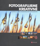 kniha Fotografujeme kreativně, CPress 2008