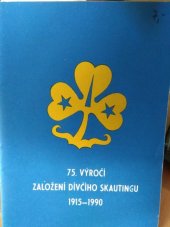 kniha 75. výročí založení dívčího skautingu 1915-1990, Junácká edice 1991