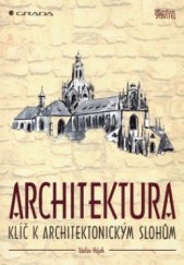 kniha Architektura klíč k architektonickým slohům, Grada 2000