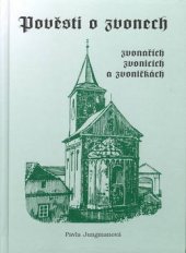 kniha Pověsti o zvonech, zvonařích, zvonicích a zvoničkách, Kopp 2003