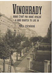 kniha Vinohrady dobrá čtvrť pro dobré bydlení, Muzeum hlavního města Prahy 2012