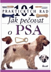 kniha 101 praktických rad Jak pečovat o psa, Ikar 1996