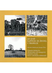 kniha Kapitoly ze života v tropech sborník článků pro časopis Živa, Jan Franta 2009