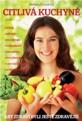 kniha Citlivá kuchyně aby zdraví byli ještě zdravější, NF Distribuce 2013