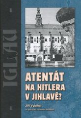 kniha Atentát na Hitlera v Jihlavě?, Nová tiskárna Pelhřimov 2010