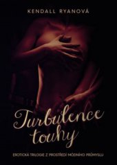 kniha Turbulence touhy Erotická trilogie z prostředí módního průmyslu, Grada 2015