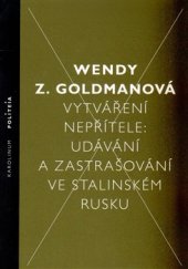 kniha Vytváření nepřítele Udávání a zastrašování ve stalinském Rusku, Karolinum  2015