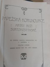 kniha Papežská korunovace Matky Boží Svatohostýnské dne 15. srpna 1912, Matice svatohostýnská 1913