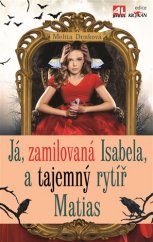 kniha Já, zamilovaná Isabela, a tajemný rytíř Matias, Alpress 2017