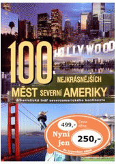 kniha 100 nejkrásnějších měst Severní Ameriky urbanistická tvář severoamerického kontinentu, Rebo 2008