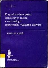 kniha K systémovému pojetí statistických metod v metodologii empirického výzkumu chování vybrané kapitoly pro doktorandy, Karolinum  1996