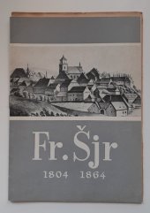 kniha Malíř a litograf František Šír 1804-1864 Vzpomínkový tisk, MNV 1964