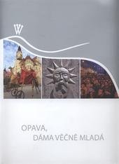 kniha Opava, dáma věčně mladá, Statutární město Opava 2010