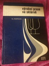 kniha Výrobní praxe ve sklárně Učeb. text pro 1.-3. roč. stř. prům. škol sklářských, SNTL 1966