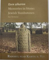 kniha Even zikaron. Memories in Stone: Jewish Tombstones Radobyl near Kamýk n. Vlt., The Jewish Community in Prague 2018