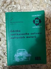 kniha Údržba vstřikovacích zařízení naftových motorů Určeno řidičům nákladních automobilů, ved. velkých provozů, údržbářům vstřikovacích zařízení, stud. odb. škol, orgánům veřejné bezpečnosti, SNTL 1961