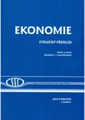 kniha Ekonomie stručný přehled : teorie a praxe aktuálně a v souvislostech, CEED 2007
