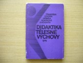 kniha Didaktika tělesné výchovy [učební text pro posl. stud. oboru tělesná výchova a sport], Státní pedagogické nakladatelství 1985