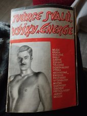 kniha Tvůrce svalů, výšky a energie úplný popis Systému dynamické rozpínavosti, k vytvoření tělesné síly, výšky, zdraví a energie, Dr. Herberta Robura Kenta [pseud.] : jak získati mládí, krásu, ocelové svaly, zářivé zdraví, tělesnou dokonalost, výšku, nezkrotnou energii, pružnost, vytrvalos, Fr. Kodym 1936