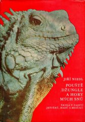 kniha Pouště, džungle a hory mých snů Škola v zajetí ještěrů, hadů a brouků, Jihočeské nakladatelství 1979