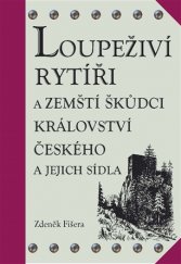 kniha Loupeživí rytíři A zemští škůdci Království českého a jejich sídla, Agentura Pankrác 2013