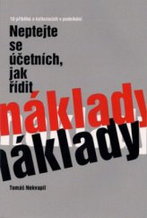 kniha Neptejte se účetních, jak řídit náklady 10 příběhů o kalkulacích v podnikání, Wolters Kluwer 2011