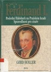 kniha Ferdinand I. poslední Habsburk na Pražském hradě : spravedlnost pro císaře, Brána 1998