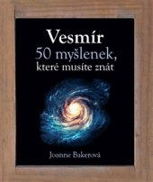 kniha Vesmír - 50 myšlenek, které musíte znát, Slovart 2016