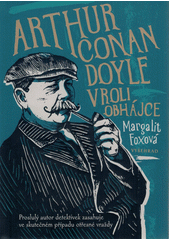 kniha Arthur Conan Doyle v roli obhájce proslulý autor detektivek zasahuje ve skutečném případu otřesné vraždy, Vyšehrad 2022