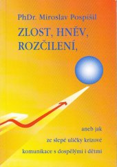 kniha Zlost, hněv, rozčílení, aneb, Jak ze slepé uličky krizové komunikace s dospělými i dětmi populárně vědecká psychologická publikace pro širokou veřejnost, Vydavatelství a nakladatelství psychologické odborné literatury 1999