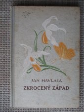 kniha Zkrocený západ [zlomky života], Ústřední nakladatelství a knihkupectví učitelstva českoslovanského 1922