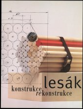 kniha František Lesák, Konstrukce rekonstrukce = František Lesák, Konstruktion Rekonstruktion : [katalog výstavy, Praha 4.7.-31.8.1997, Národní galerie  1997