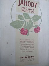 kniha Jahody, prvé ovoce našich trhů a jich zužitkování v domácnosti, restaurantech, hotelích i v cukrářství Úprava jahod čerstvých i konservovaných, jahodové nápoje, pečivo, zmrzliny a cukrovinky, Hejda a Tuček 1906
