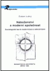 kniha Náboženství a moderní společnost sociologické teorie modernizace a sekularizace, Masarykova univerzita 1999