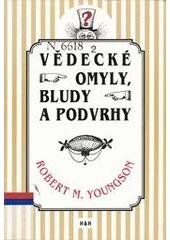 kniha Vědecké omyly, bludy a podvrhy krátká historie toho, jak se někdy vědci mohou mýlit, H & H 2004