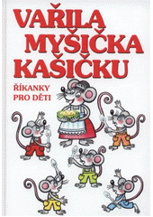 kniha Vařila myšička kašičku říkanky pro děti, Československý spisovatel 2012