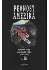 kniha Spojené státy a evropská válka 1939-1945. Díl I., - Pevnost Amerika, Dokořán 2001