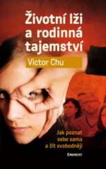 kniha Životní lži a rodinná tajemství jak poznat sebe sama a žít svobodněji, Eminent 2011