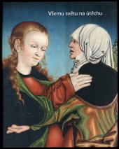 kniha Všemu světu na útěchu sochařství a malířství na Chomutovsku a Kadaňsku 1350 -1590, Oblastní muzeum v Chomutově 2014