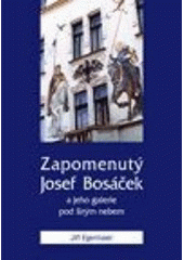 kniha Zapomenutý Josef Bosáček a jeho galerie pod širým nebem, Prácheňské nakladatelství 2004