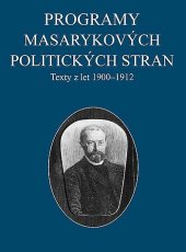 kniha Programy Masarykových politických stran: texty z let 1900–1912, Masarykův ústav - Archiv Akademie věd ČR, Komise pro soupis a studium rukopisů 2019