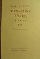 kniha Dálnopisný přístroj Lorenz T 36 Učeb. pomůcka pro vys. a odb. školy ... pomůcka pro školení stř. kádrů provoz. spojovacích techniků, SNTL 1953