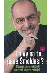 kniha Co Vy na to, pane Šmoldasi? 2. bezvýznamné poznámky o věcech zhusta známých., Nakladatelství Lidové noviny 2012