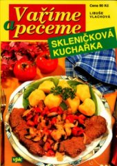 kniha Vaříme a pečeme skleničková kuchařka, Agentura VPK 2004